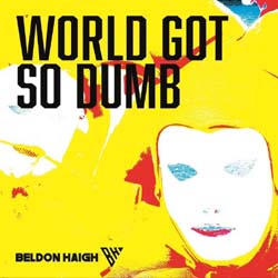 Beldon Haigh - World Got So Dumb - Vinyl