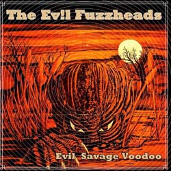 Evil Fuzzheads, The - Evil Savage Voodoo - Vinyl
