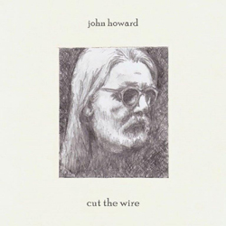 John Howard - Cut The Wire - Vinyl
