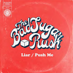 Bad Sugar Rush, The - Liar/Push Me - Vinyl