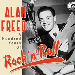 Various Artists - Alan Freed - A Hundred Years Of Rock 'N' Roll - CDD