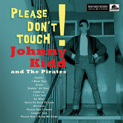 Johnny Kidd & The Pirates - Please, Don't Touch! - Vinyl & CD