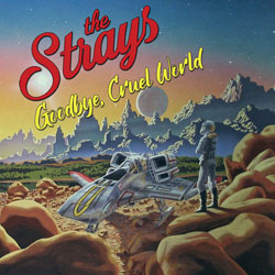 Strays, The - Goodbye Cruel World - Limited Colured Vinyl