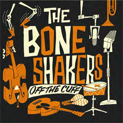 Boneshakers, The - Off The Cuff - CD