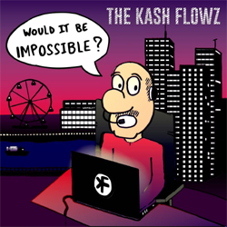 Kash Flowz, The - Would It Be Impossible? - CDD