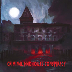 Criminal Madhouse Conspiracy - Criminal Madhouse Conspiracy - CD