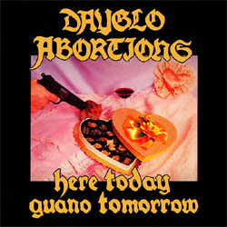 Dayglo Abortions - Here Today Guano Tomorrow - CD
