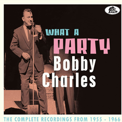 Bobby Charles - What A Party - The Complete Recordings From 1955-66 - CD