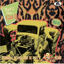 Various Artists - That'll Flat Git It! Vol. 42 - Rockabilly & Rock N Roll From The Vaults Of King, Federal & Deluxe Records - CD