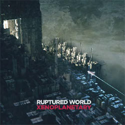 Ruptured World - Xenoplanetary - CDD