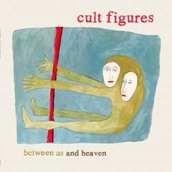 Cult Figures - Between Us And Heaven - CD
