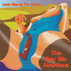 Dayglo Abortions - Little Man In The Canoe - CD