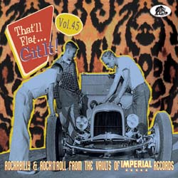 Various Artists - That'll Flat Git It! Vol. 45 - Rockabilly & Rock 'N' Roll From The Vaults Of Imperial Records - CDD