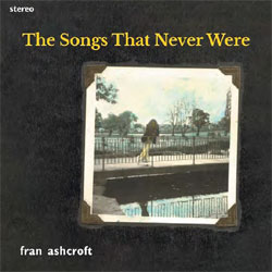 Fran Ashcroft - The Songs That Never Were - CD