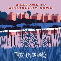 Those Unfortunates - Welcome To Woodberry Down - Vinyl