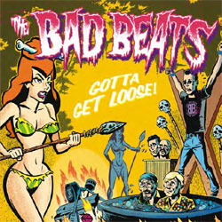 Bad Beats, The - Gotta Get Loose! - Vinyl