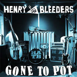 Henry & The Bleeders - Gone To Pot - CD