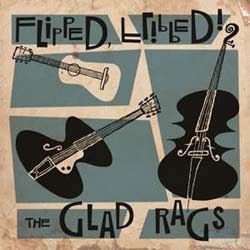 Glad Rags, The - Flipped, Flipped - Vinyl