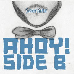 Svavar Knutur - Ahoy! Side B - CD