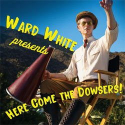 Ward White - Here Come The Dowsers - CDD