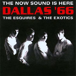 Esquires + Exotics - Dallas '66: The Now Sound Is Here - CD