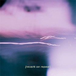 Reverb On Repeat - Reverb On Repeat - Limited Transparent Purple Vinyl