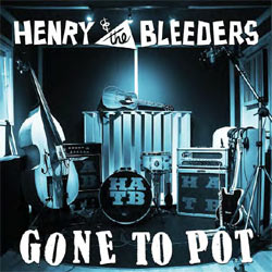 Henry & The Bleeders - Gone To Pot - Vinyl