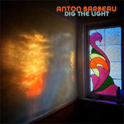 Anton Barbeau - Dig The Light - CDD