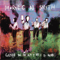Mordecai Smyth - Gather The Scattered Mind - Vinyl