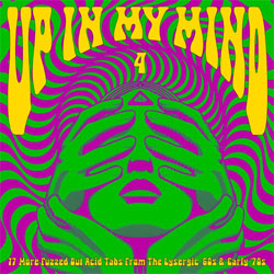Various Artists - Up In My Mind Vol 4: 17 More Fuzzed Out Acid Tabs From The Lysergic 60s & Early 70s - Limited Vinyl