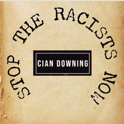 Cian Downing - Stop The Racists Now - Vinyl