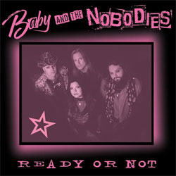 Baby And The Nobodies - Ready Or Not - CD